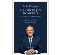 Mai un passo indietro. In lotta per l'America che amo - Pompeo Mike