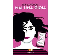 Mai una gioia. Amori e altri inciampi