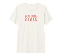 Mai Una Gioia Maglietta Premium