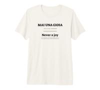 Mai Una Gioia Maglietta Premium