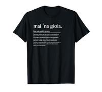 Mai una Gioia - Slogan Ironico Italiano Definizione Maglietta