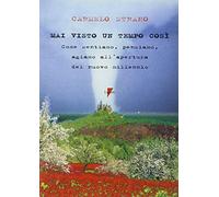 Mai visto un tempo così. Come sentiamo, pensiamo, agiamo all'apertura del nuovo millenio
