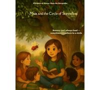 Maia and the Circle of Storytellers: One circle. Countless voices. And a girl who helps them shine