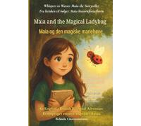 Maia and the Magical Ladybug (An English - Danish Bilingual Adventure): Sometimes courage whispers before it roars.: 1