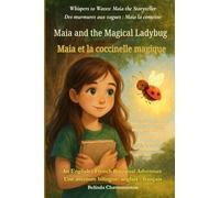 Maia and the Magical Ladybug (An English - French Bilingual Adventure): Sometimes courage whispers before it roars.: 1