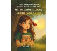 Maia and the Magical Ladybug (An English - Korean Bilingual Adventure): Sometimes courage whispers before it roars.: 1