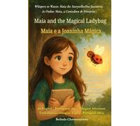 Maia and the Magical Ladybug (An English - Portuguese (Brazil) Bilingual Adventure): Sometimes courage whispers before it roars.: 1