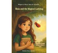 Maia and the Magical Ladybug: Sometimes courage whispers before it roars.