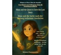 Maia and the Quest to Save the Lost Story (An English - German Bilingual Adventure): One lost story. One brave girl. And the magic only her heart can write: 4