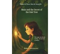 Maia and the Secret of the Oak Tree: The magic was always waiting - she just had to believe.