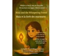 Maia and the Whispering Forest (An English - French Bilingual Adventure): Sometimes magic is as close as a secret shared ...: 3
