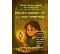 Maia and the Whispering Forest (An English - German Bilingual Adventure): When a shy girl finds her voice-and magic-in a whispering forest