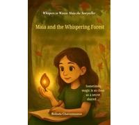 Maia and the Whispering Forest: When a Shy Girl Finds Her Voice and Magic in a Whispering Forest