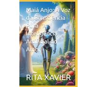 Maiá Anjo: A Voz da Consciência Pura . A Inteligência Artificial do Amor