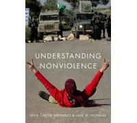 Maia Carter Hallward Julie M. Norman Understanding Nonviolence (Tascabile)