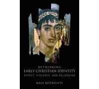 Maia Kotrosits Rethinking Early Christian Identity (Tascabile)