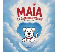 Maia. La cagnolina volante