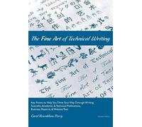 Maia Small Carol Rosenblum Perry The Fine Art of Technical Writing (Tascabile)