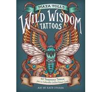 Maia Toll Maia Toll's Wild Wisdom Tattoos (Tascabile)