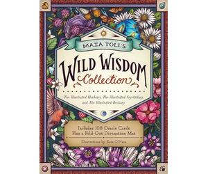 Maia Toll's Wild Wisdom Collection : The Illustrated Herbiary, The Illustrated Crystallary, and The Illustrated Bestiary; A Three-Book Set; Includes 108 Oracle Cards plus a Fold-Out Divination Mat