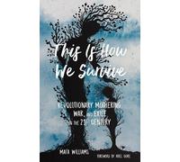 Mai'a Williams Ariel Gore This Is How We Survive (Tascabile)