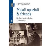Maiali spaziali & friends. Una storia di radio ed altro, 25 anni dopo…