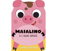 Maialino e i suoi amici. Ediz. a colori