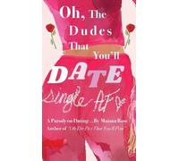 Maiana Rose Oh, the Dudes That You'll Date (Copertina rigida)