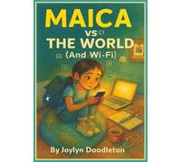 MAICA VS THE WORLD (And Wi-Fi): A Sarcastic, Honest Story of Family Drama, Viral Posts, and What It Means to Be Seen.