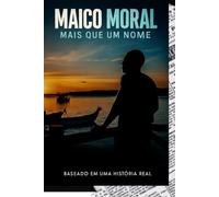 Maico Moral-Mais Que Um Nome: Mais Que Um Nome