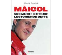 Màicol. Schumacher in Ferrari: le storie non dette