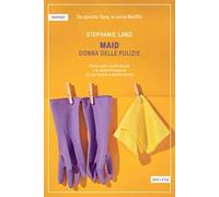 Maid. Donna delle pulizie. Pochi soldi, tanto lavoro e la determinazione di una madre a sopravvivere