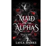 Maid for The Alphas: An Omegaverse Reverse Harem Romance