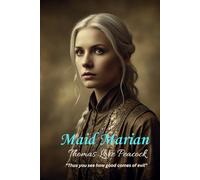 Maid Marian: “Thus you see how good comes of evil”