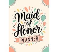 Maid of Honor Planner: The Ultimate Organizer for Wedding Events, Tasks, and To-Dos