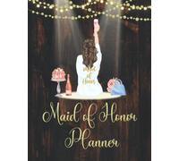 Maid Of Honor Planner: Wedding Duties Checklist Organizer with Floral Interior for Maid or Matron Of Honour | Bachelorette Party and Bridal Shower Planning | Proposal Gifts From The Bride