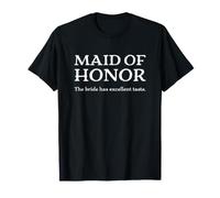 Maid of Honor The Bride Has Excellent Taste Funny Maglietta