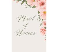 Maid of Honour Notebook: Beautiful gift for your Maid of Honour.