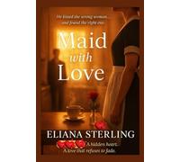 Maid with Love: He Kissed the Wrong Woman…. and Found the Right One