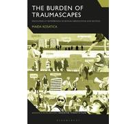 Maida Kosatica The Burden of Traumascapes (Tascabile)