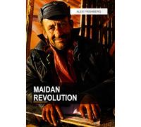 Maidan Revolution: One Winter, One Square, and a Nation’s Fight for Freedom