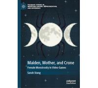 Maiden, Mother, and Crone: Female Monstrosity in Video Games