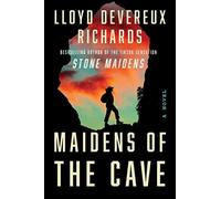 Maidens of the cave: a novel - Richards Lloyd Devereux
