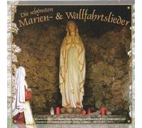Maierbachsängerinnen und Diverse - Die schönsten Marien- und Wallfahrtslieder