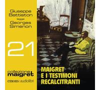 Maigret e i testimoni recalcitranti letto da Giuseppe Battiston. Audiolibro. CD Audio formato MP3