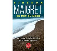 Maigret en mer du Nord [Lingua francese]: Le Pendu de Saint-Pholien ; Un crime en Hollande