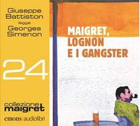 Maigret, Lognon e i gangster letto da Giuseppe Battiston. Audiolibro. CD Audio formato MP3. Ediz. integrale