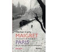 Maigret, traversées de Paris: Les 120 lieux parisiens du commissaire – Omnibus