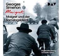 Maigret und der Samstagsklient: 59. Fall. Ungekürzte Lesung mit Walter Kreye