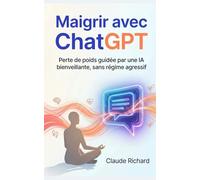 Maigrir avec ChatGPT: Perdre du poids avec une IA bienveillante, sans régime extrême